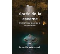 Sortir de la Caverne: Mettre fin au piège de la réincarnation