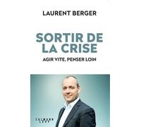 Sortir De La Crise - Agir Vite, Penser Loin