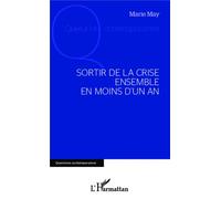 Sortir de la crise ensemble en moins d'un an - Marie May - L'harmattan - broché - Essai