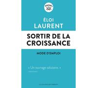 Sortir de la croissance Mode d'emploi - Eloi Laurent - Les Liens Qui Liberent - Poche - Essai