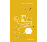 Sortir de la culpabilité: Des clefs psychologiques et un combat spirituel
