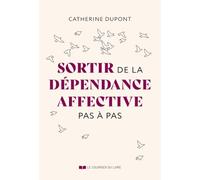 Sortir de la dépendance affective pas à pas