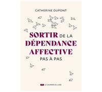 Sortir De La Dépendance Affective Pas À Pas