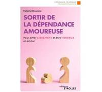 Sortir de la dépendance amoureuse Hélène Roubeix (Auteur)