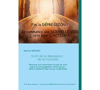 Sortir de la dépression - de la morosité...: Retrouver son dynamisme, sa joie de vivre... grâce à l'autosuggestion renforcée par l'aide PUISSANTE des Forces COSMIQUES.