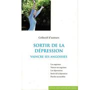 Sortir de la dépression - Vaincre ses angoisses