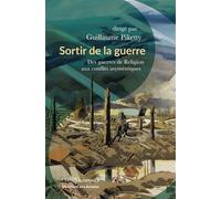 Sortir de la guerre: Des guerres de Religion aux conflits asymétriques