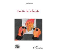 Sortir de la honte - José Raisson - L'harmattan - broché - Témoignage