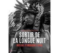 Sortir de la longue nuit Indiens d'Amérique latine - Patrick Bard - Albin Michel - broché - Beau livre