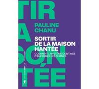 Sortir de la maison hantée - Comment l'hystérie continue d'enfermer les femmes Pauline Chanu (Auteur)