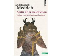Sortir de la malédiction L'islam entre civilisation et barbarie - Abdelwahab Meddeb - Points - Poche - Essai