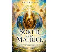 Sortir de la matrice: Retrouver sa liberté et retourner à la nature e l'humanité