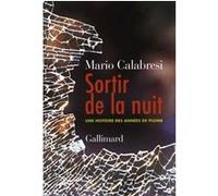 Sortir de la nuit Mario Calabresi (Auteur), Anaïs Bouteille-Bokobza (Traduction)