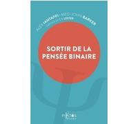 Sortir de la pensée binaire Alex Iantaffi (Auteur), Meg-John Barker (Auteur)