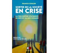 Sortir de la société en crise Francis Coulon (Auteur)