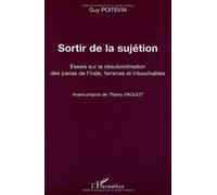 Sortir De La Sujétion - Essais Sur La Désubordination Des Parias De L'inde, Femmes Et Intouchables