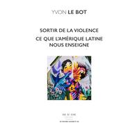 Sortir de la violence Ce que nous enseigne l'Amérique latine