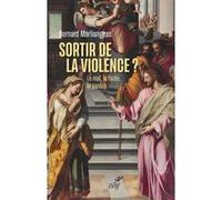 Sortir de la violence ? - le mal, la faute, le pardon Bernard Marliangeas (Auteur)