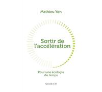 Sortir de l'accélération: Pour une écologie du temps