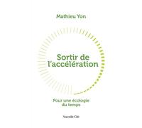 Sortir de l'accélération Pour une écologie du temps - Mathieu Yon - Nouvelle Cite - broché - Essai