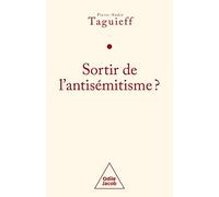 Sortir de l'antisémitisme ? Pierre-André Taguieff (Auteur)