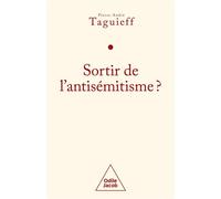 Sortir de l'antisémitisme ? - Pierre-André Taguieff - Odile Jacob - broché - Essai
