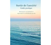Sortir de l'anxiété: Guide pratique