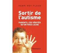 Sortir de l'autisme Henri Rey-Flaud (Auteur)