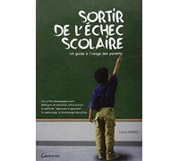 Sortir de l'échec scolaire - Un guide à l'usage des parents