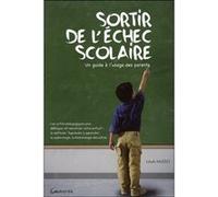Sortir de l'échec scolaire - Un guide à l'usage des parents Louis Musso (Auteur)