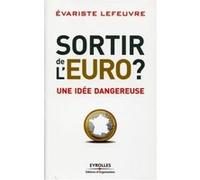 Sortir de l'Euro ? Evariste Lefeuvre (Auteur)