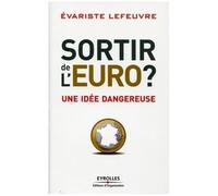 Sortir De L'euro ? - Une Idée Dangereuse