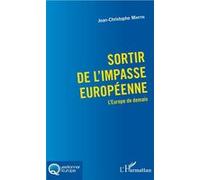 Sortir De L'impasse Européenne - L'europe De Demain