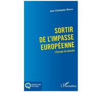 Sortir De L'impasse Européenne - L'europe De Demain