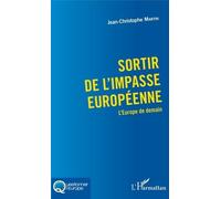 Sortir De L'impasse Européenne - L'europe De Demain