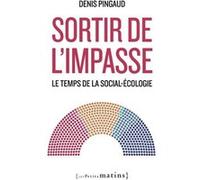 Sortir de l'impasse - Le temps de la social-écologie Denis Pingaud (Auteur)