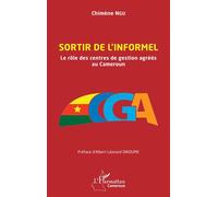 Sortir de l'informel Le rôle des centres de gestion agréés au Cameroun - Chimène Ngu - L'harmattan - broché - Etude