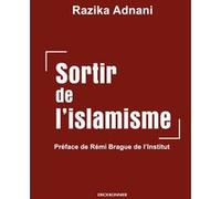 Sortir de l'islamisme Razika Adnani (Auteur), Remy Brague (Préface), Rémi Brague (Préface)