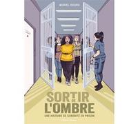 Sortir de l'ombre - Une histoire de sororité en prison