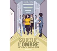 Sortir de l'ombre - Une histoire de sororité en prison