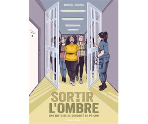 Sortir de l'ombre - Une histoire de sororité en prison - Muriel Douru - Boite A Bulles Pictavita - broché - Bande dessinée