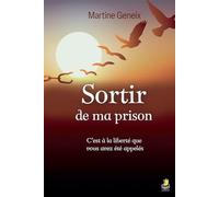 Sortir de ma prison: C'est à la liberté que vous avez été appelés