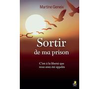Sortir de ma prison C'est à la liberté que vous avez été appelés - Martine Geneix - Farel Eds - broché - Guide
