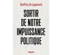 Sortir de notre impuissance politique Geoffroy de Lagasnerie (Auteur)