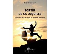 Sortir de sa coquille Petits pas vers l'éclosion du potentiel individuel - Borel Taguia Kana - L'harmattan - broché - Guide