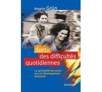 Sortir des difficultés quotidiennes: La spiritualité des saints pour le développement personnel