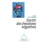 Jean Cottraux – Sortir des émotions négatives – Retrouver ses forces