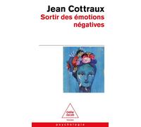 Sortir des émotions négatives Retrouver ses forces - Jean Cottraux - Odile Jacob - Poche - Guide