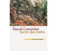 Sortir des forêts - Pascal Commère - Le Temps Qu'il Fait - broché - Nouvelles