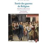 Sortir Des Guerres De Religion - Henri Iv, Les Nobles Et La Cour